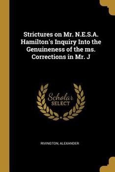 Paperback Strictures on Mr. N.E.S.A. Hamilton's Inquiry Into the Genuineness of the ms. Corrections in Mr. J Book