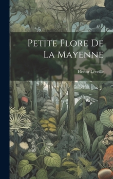 Hardcover Petite Flore De La Mayenne [French] Book