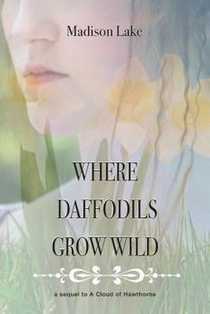 Paperback Where Daffodils Grow Wild: a sequel to A Cloud of Hawthorne Book