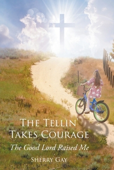 The Tellin' Takes Courage: The Good Lord Raised Me
