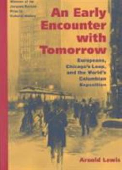 Paperback An Early Encounter with Tomorrow: Europeans, Chicago's Loop, and the World's Columbian Exposition Book