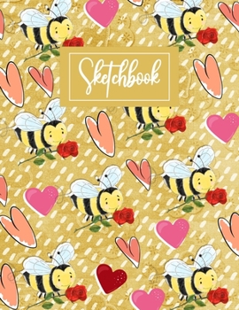 Sketchbook: Funny Bee blank Sketchbook (8.5 x 11 Inches) For Her Or Him Boyfriend Girlfriend Women Wife Husband  For Drawing & doodling - Cute Valentine's Day Gifts Ideas For Bee lovers And Keepers.