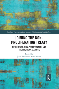Paperback Joining the Non-Proliferation Treaty: Deterrence, Non-Proliferation and the American Alliance Book