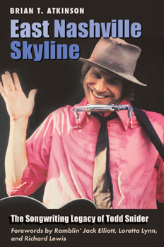 Hardcover East Nashville Skyline: The Songwriting Legacy of Todd Snider Book