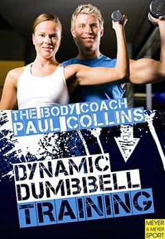 Paperback Dynamic Dumbbell Training: The Ultimate Guide to Strength and Power Training with Australia's Body Coach Book