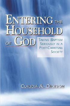 Entering the Household of God: Taking Baptism Seriously in a Post-Christian Society