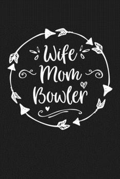 Paperback Wife Mom Bowler: Mom Journal, Diary, Notebook or Gift for Mother Book