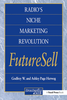 Radios Niche Marketing Revolution FutureSell (Broadcasting and Cable Series) (Broadcasting and Cable Series)