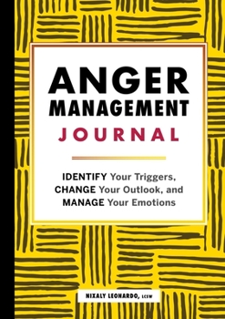 Paperback Anger Management Journal: Identify Your Triggers, Change Your Outlook, and Manage Your Emotions Book