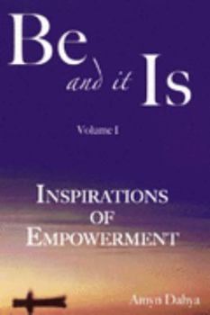 Paperback Be and It Is: Inspirations of Empowerment: 1 Book