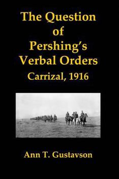 Paperback The Question of Pershing's Orders: Carrizal, 1916 Book