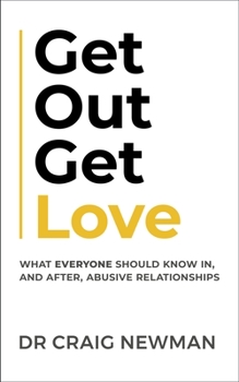 Paperback Get Out, Get Love: What Everyone Should Know, in and After Abusive Relationships Book