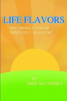 Paperback Life Flavors: Why Merely Endure When You Can Savor? Book