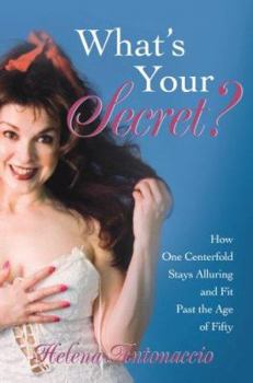 Paperback What's Your Secret?: How One Centerfold Stays Alluring and Fit Past the Age of Fifty Book