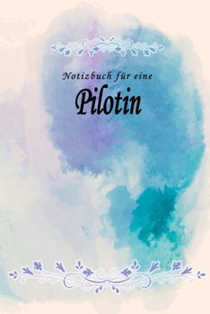 Notizbuch für eine Pilotin: Notizbuch, Tagebuch oder Journal mit handgemaltem Blumen auf  Cover und linierten Seiten | 109 Seiten | Softcover | Handliche Größe (6" x 9" - ca. Din-A5) (German Edition)