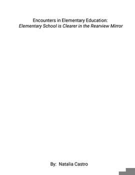Paperback Encounters in Elementary Education: Elementary School is Clearer in the Rearview Mirror Book