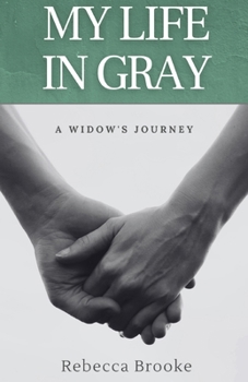 Paperback My Life in Gray: A Widow's Journey Book