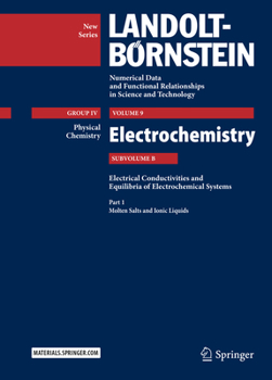 Hardcover Part 1: Molten Salts and Ionic Liquids: Subvolume B: Electrical Conductivities and Equilibria of Electrochemical Systems - Volume 9: Electrochemistry Book