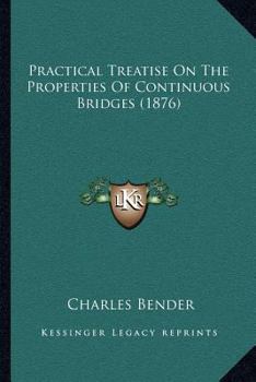 Paperback Practical Treatise On The Properties Of Continuous Bridges (1876) Book