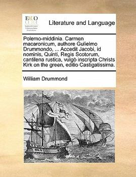 Paperback Polemo-Middinia. Carmen Macaronicum, Authore Gulielmo Drummondo, ... Accedit Jacobi, Id Nominis, Quinti, Regis Scotorum, Cantilena Rustica, Vulg? Insc [Latin] Book