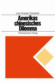 Paperback Amerikas Chinesisches Dilemma: Fallstudie Über Außenpolitische Entscheidungen in Einer Offenen Gesellschaft [German] Book