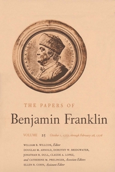Hardcover The Papers of Benjamin Franklin, Vol. 25: Volume 25: October 1, 1777, Through February 28, 1778 Book