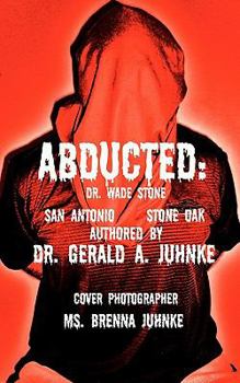 Paperback Abducted: Dr. Wade Stone San Antonio Stone Oak Book