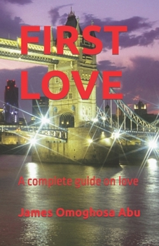 Paperback First Love: A complete guide on love Book