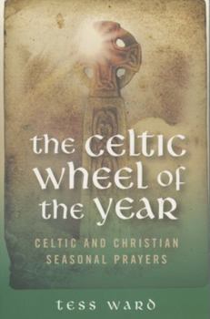 Paperback The Celtic Wheel of the Year: Celtic and Christian Seasonal Prayers Book