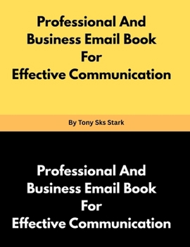 Paperback Professional And Business Email Book For Effective Communication By Tony Sks Stark Book