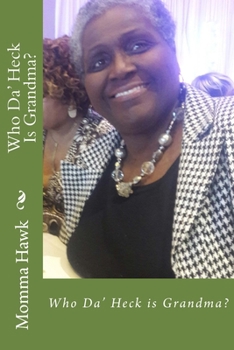 Paperback Who Da' Heck Is Grandma? Book