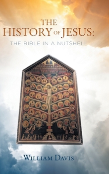 Hardcover The History of Jesus: The Bible in a Nutshell Book