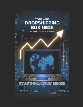 Paperback Start your Dropshipping Business: An Easy Step By Step Guide: Your Path to Financial Freedom: A Proven, Step-by-Step System for Dropshipping Success Book