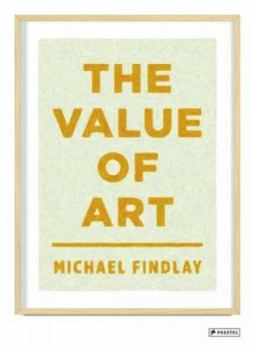 Hardcover The Value of Art: Money, Power, Beauty Book