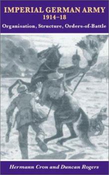 Hardcover Imperial German Army 1914-18: Organisation, Structure, Orders of Battle Book