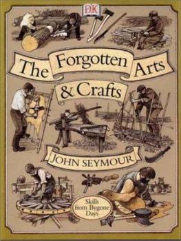 The Forgotten Arts and Crafts - Book  of the Manual práctico de la vida autosuficiente