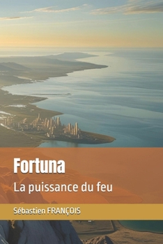Paperback Fortuna: La puissance du feu [French] Book