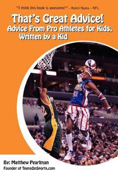 Paperback That's Great Advice: Advice from Pro Athletes for Kids, Written by a Kid Book