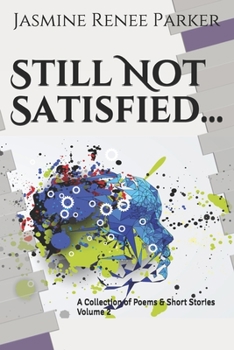 Paperback Still Not Satisfied Volume 2: A Collection of Poems and Short Stories Book