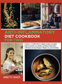 Hardcover Anti-Inflammatory Diet Cookbook For Two: 2 Books in 1 A Meal Plan for Healthy Couples Complete Guide to transform your Bodies and Reduce Inflammation Book