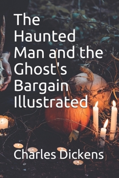 The Haunted Man and the Ghost's Bargain Illustrated