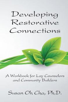 Paperback Developing Restorative Connections: A Workbook for Lay Counselors and Community Builders Book