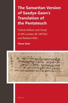 The Samaritan Version of Saadya Gaon S Translation of the Pentateuch: Critical Edition and Study of MS London Bl Or7562 and Related Mss - Book #3 of the Biblia Arabica