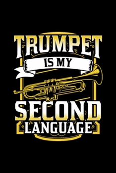 Trumpet Is My Second Language Trumpeter Gift Idea: Blank Lined Notebook Journal for Work, School, Office | 6x9 110 page
