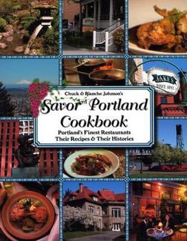 Paperback Savor Portland Oregon Cookbook: Portland's Finest Restaurants Their Recipes & Their Histories Book