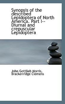 Synopsis of the Described Lepidoptera of North America. Part I--Diurnal and Crepuscular Lepidoptera