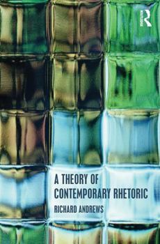 Paperback A Theory of Contemporary Rhetoric Book