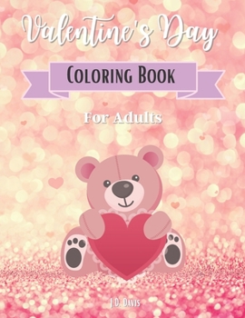 Paperback Valentine's Day Coloring Book For Adults: A Coloring Book Featuring Beautiful and Fun Designs for Stress and Relaxation Book