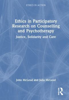 Hardcover Ethics in Participatory Research on Counselling and Psychotherapy: Justice, Solidarity and Care Book