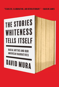 Paperback The Stories Whiteness Tells Itself: Racial Myths and Our American Narratives Book
